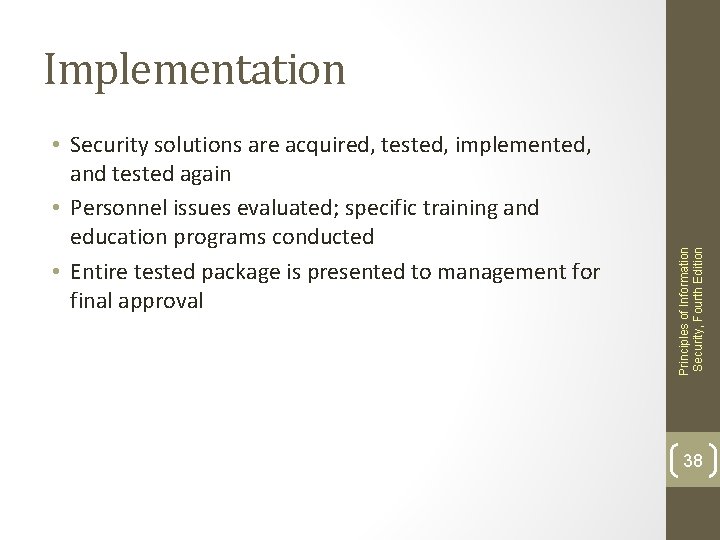  • Security solutions are acquired, tested, implemented, and tested again • Personnel issues