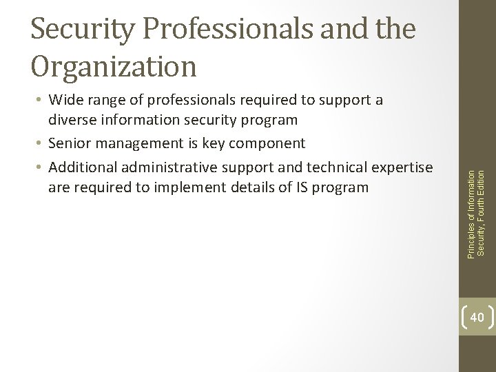  • Wide range of professionals required to support a diverse information security program