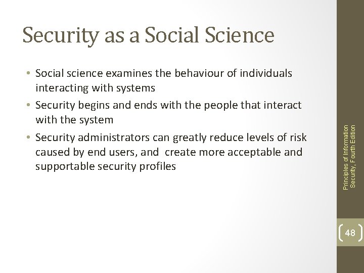  • Social science examines the behaviour of individuals interacting with systems • Security