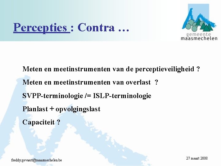 Percepties : Contra … Meten en meetinstrumenten van de perceptieveiligheid ? Meten en meetinstrumenten