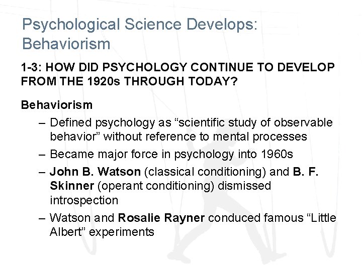 Psychological Science Develops: Behaviorism 1 -3: HOW DID PSYCHOLOGY CONTINUE TO DEVELOP FROM THE