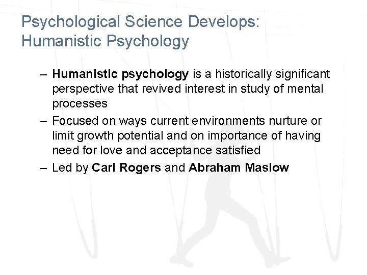 Psychological Science Develops: Humanistic Psychology – Humanistic psychology is a historically significant perspective that