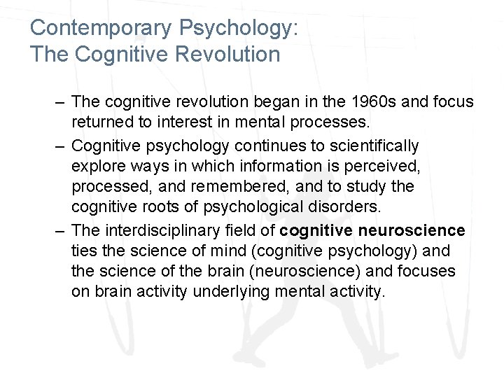 Contemporary Psychology: The Cognitive Revolution – The cognitive revolution began in the 1960 s