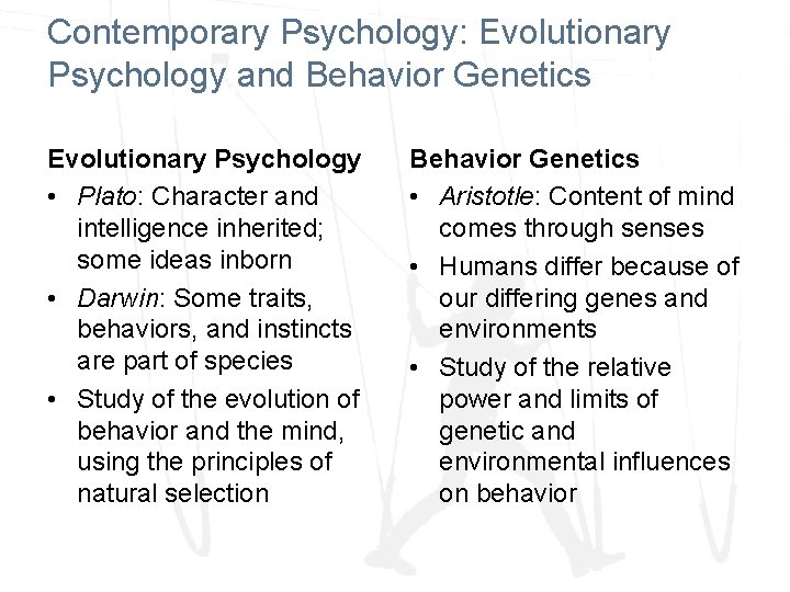 Contemporary Psychology: Evolutionary Psychology and Behavior Genetics Evolutionary Psychology • Plato: Character and intelligence