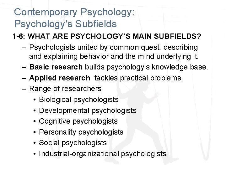 Contemporary Psychology: Psychology’s Subfields 1 -6: WHAT ARE PSYCHOLOGY’S MAIN SUBFIELDS? – Psychologists united