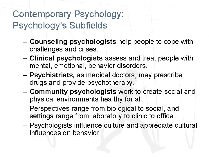 Contemporary Psychology: Psychology’s Subfields – Counseling psychologists help people to cope with challenges and