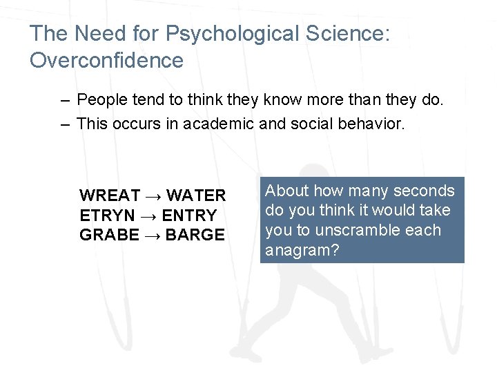 The Need for Psychological Science: Overconfidence – People tend to think they know more