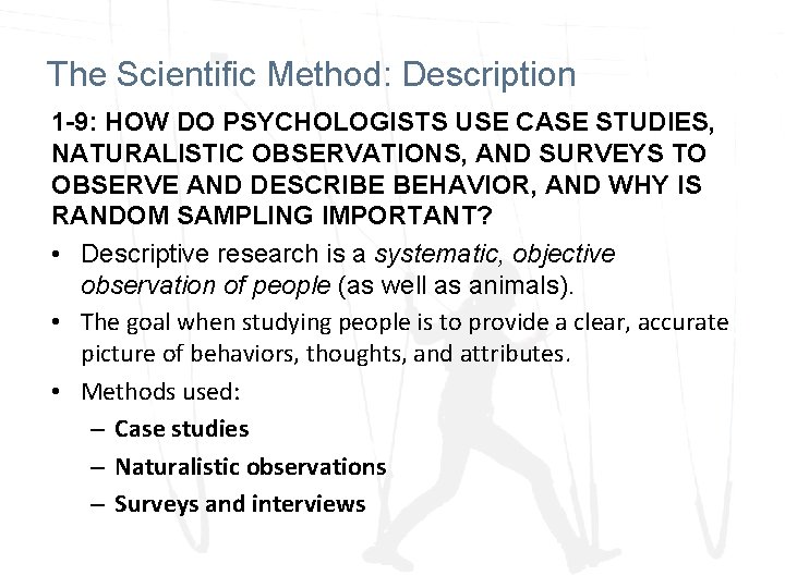 The Scientific Method: Description 1 -9: HOW DO PSYCHOLOGISTS USE CASE STUDIES, NATURALISTIC OBSERVATIONS,