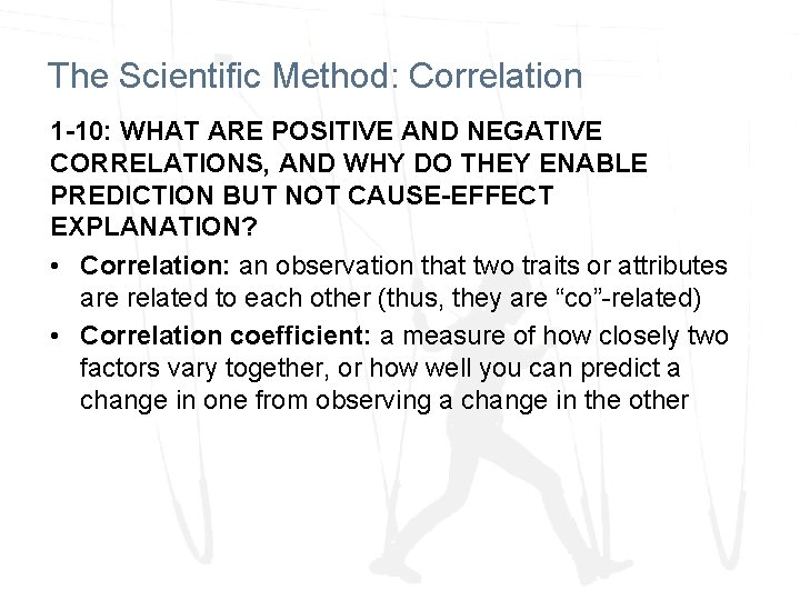 The Scientific Method: Correlation 1 -10: WHAT ARE POSITIVE AND NEGATIVE CORRELATIONS, AND WHY