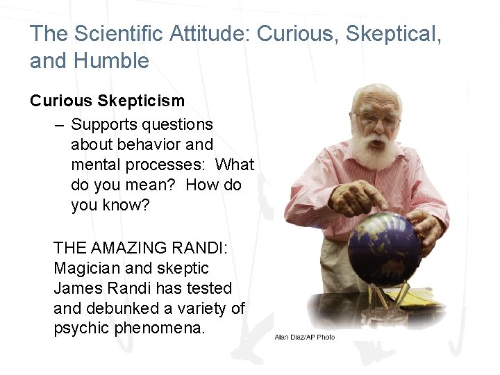 The Scientific Attitude: Curious, Skeptical, and Humble Curious Skepticism – Supports questions about behavior