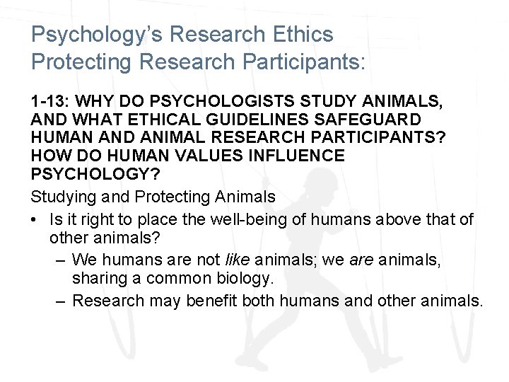 Psychology’s Research Ethics Protecting Research Participants: 1 -13: WHY DO PSYCHOLOGISTS STUDY ANIMALS, AND