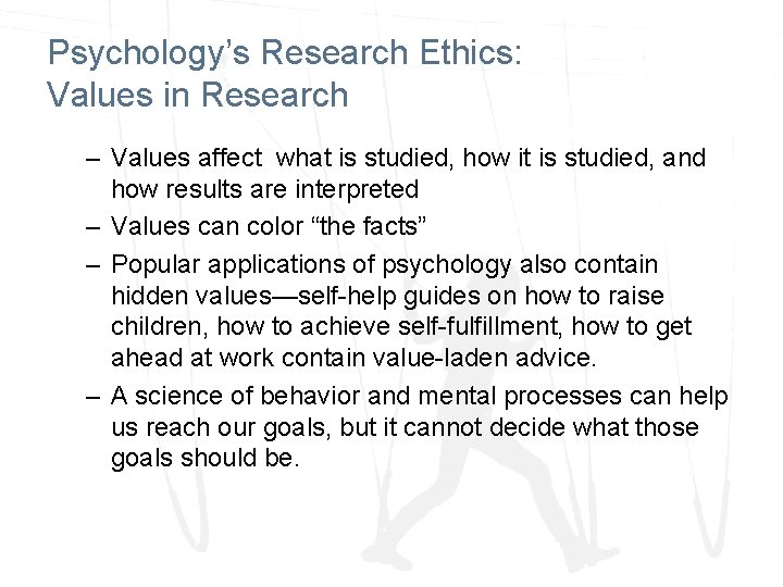 Psychology’s Research Ethics: Values in Research – Values affect what is studied, how it