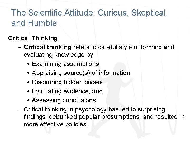 The Scientific Attitude: Curious, Skeptical, and Humble Critical Thinking – Critical thinking refers to