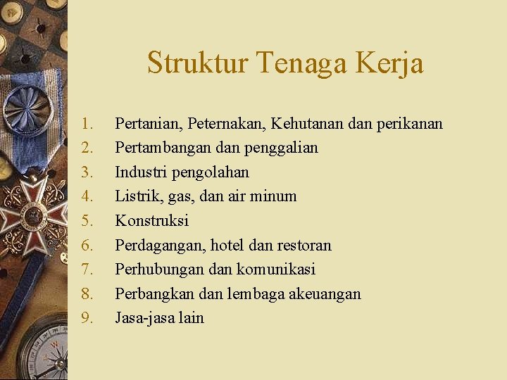 Struktur Tenaga Kerja 1. 2. 3. 4. 5. 6. 7. 8. 9. Pertanian, Peternakan,