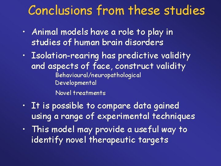 Conclusions from these studies • Animal models have a role to play in studies