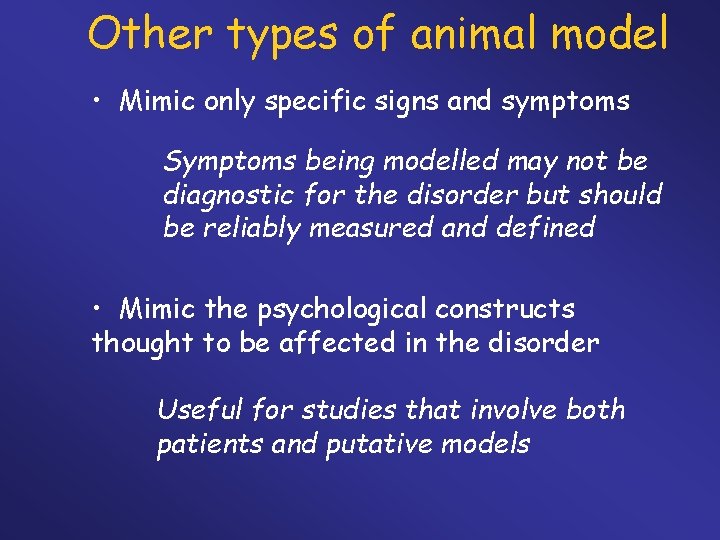 Other types of animal model • Mimic only specific signs and symptoms Symptoms being