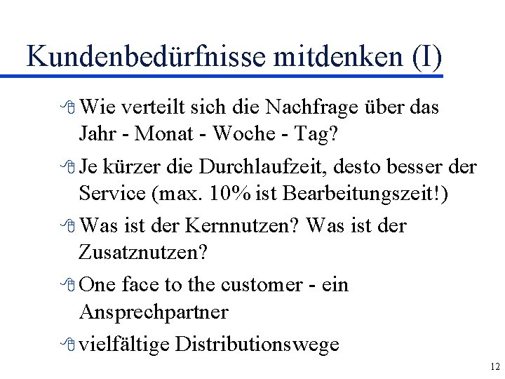 Kundenbedürfnisse mitdenken (I) 8 Wie verteilt sich die Nachfrage über das Jahr - Monat