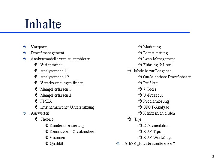 Inhalte 8 8 Vorspann Prozeßmanagement Analysemodelle zum Ausprobieren 8 Visionsarbeit 8 Analysemodell 1 8