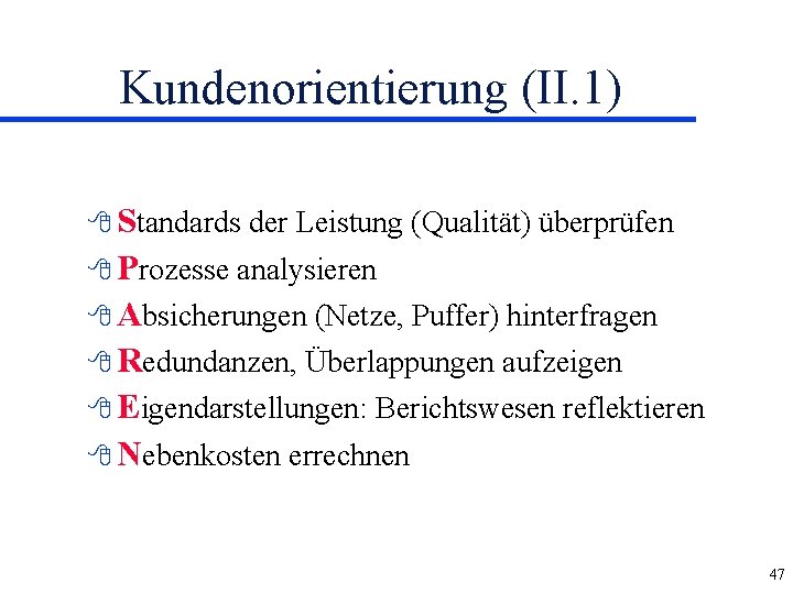 Kundenorientierung (II. 1) 8 Standards der Leistung (Qualität) überprüfen 8 Prozesse analysieren 8 Absicherungen