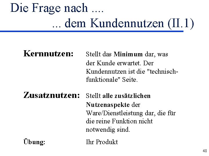 Die Frage nach. . . . dem Kundennutzen (II. 1) Kernnutzen: Stellt das Minimum