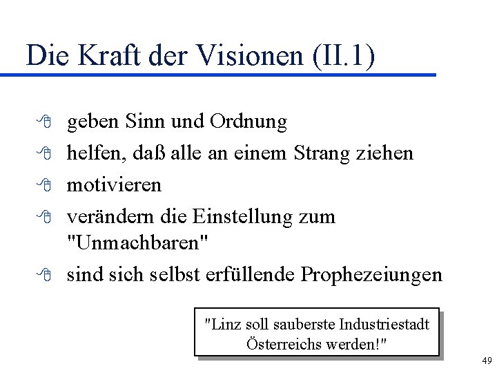 Die Kraft der Visionen (II. 1) 8 8 8 geben Sinn und Ordnung helfen,