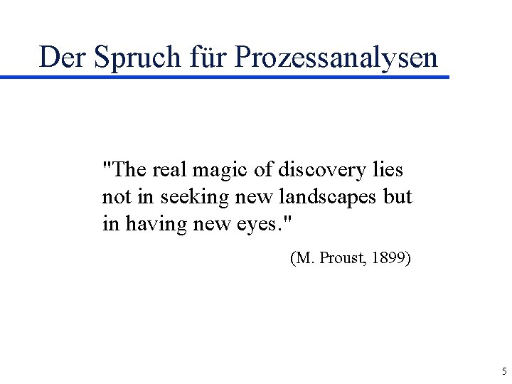 Der Spruch für Prozessanalysen "The real magic of discovery lies not in seeking new