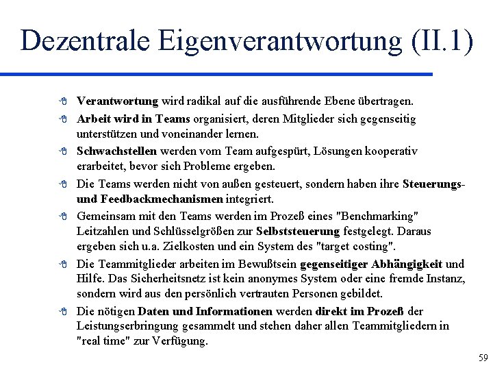 Dezentrale Eigenverantwortung (II. 1) 8 8 8 8 Verantwortung wird radikal auf die ausführende