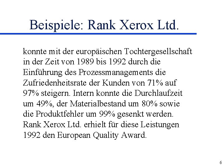 Beispiele: Rank Xerox Ltd. konnte mit der europäischen Tochtergesellschaft in der Zeit von 1989