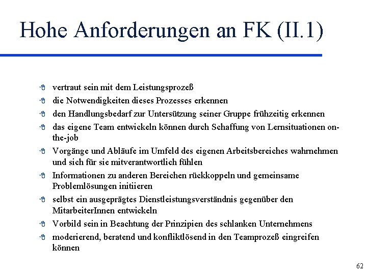 Hohe Anforderungen an FK (II. 1) 8 8 8 8 8 vertraut sein mit