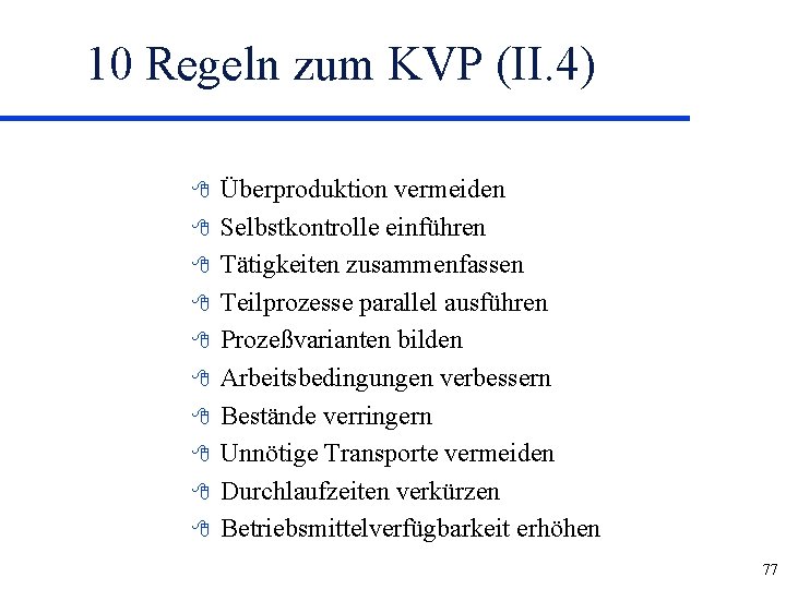 10 Regeln zum KVP (II. 4) 8 8 8 8 8 Überproduktion vermeiden Selbstkontrolle