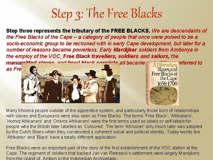 Step 3: The Free Blacks Step three represents the tributary of the FREE BLACKS.