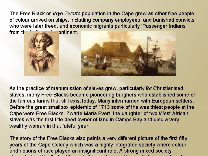 The Free Black or Vrye Zwarte population in the Cape grew as other free