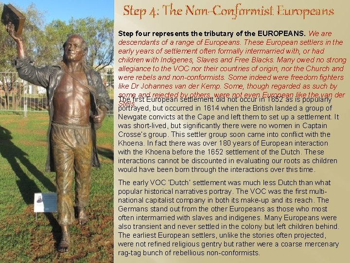 Step 4: The Non-Conformist Europeans Step four represents the tributary of the EUROPEANS. We