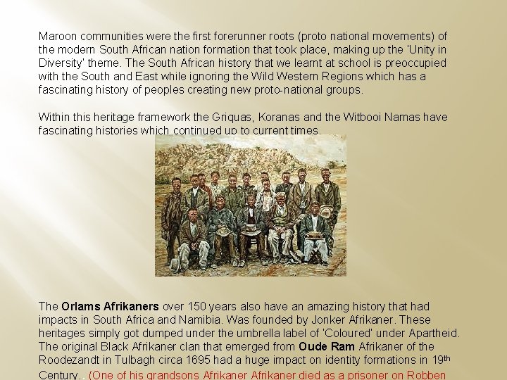 Maroon communities were the first forerunner roots (proto national movements) of the modern South