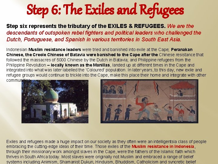 Step 6: The Exiles and Refugees Step six represents the tributary of the EXILES
