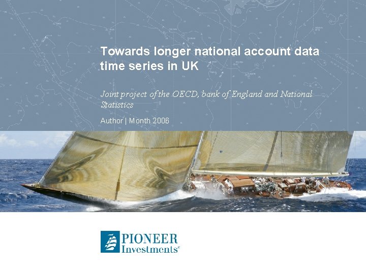 Towards longer national account data time series in UK Joint project of the OECD, Towards longer national account data time series in UK Joint project of the OECD,