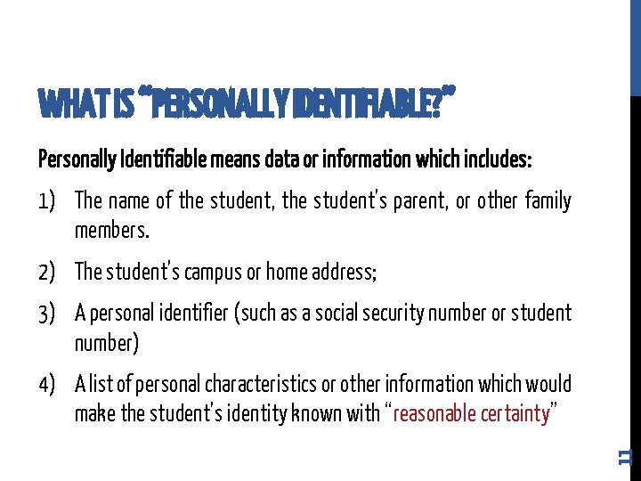WHAT IS “PERSONALLY IDENTIFIABLE? ” Personally Identifiable means data or information which includes: 1) WHAT IS “PERSONALLY IDENTIFIABLE? ” Personally Identifiable means data or information which includes: 1)