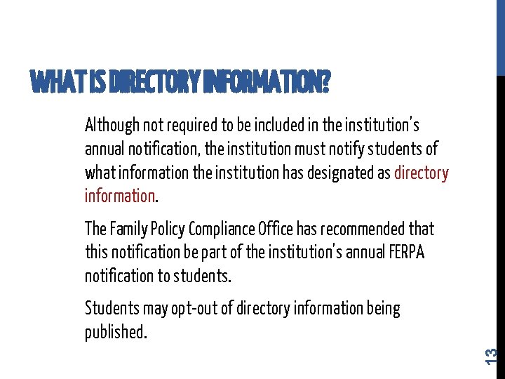 WHAT IS DIRECTORY INFORMATION? Although not required to be included in the institution’s annual WHAT IS DIRECTORY INFORMATION? Although not required to be included in the institution’s annual