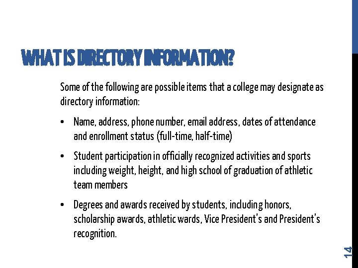 WHAT IS DIRECTORY INFORMATION? Some of the following are possible items that a college WHAT IS DIRECTORY INFORMATION? Some of the following are possible items that a college