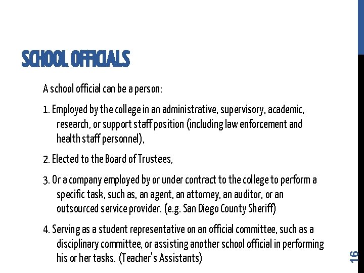 SCHOOL OFFICIALS A school official can be a person: 1. Employed by the college SCHOOL OFFICIALS A school official can be a person: 1. Employed by the college