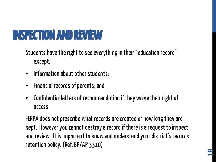 INSPECTION AND REVIEW Students have the right to see everything in their “education record” INSPECTION AND REVIEW Students have the right to see everything in their “education record”