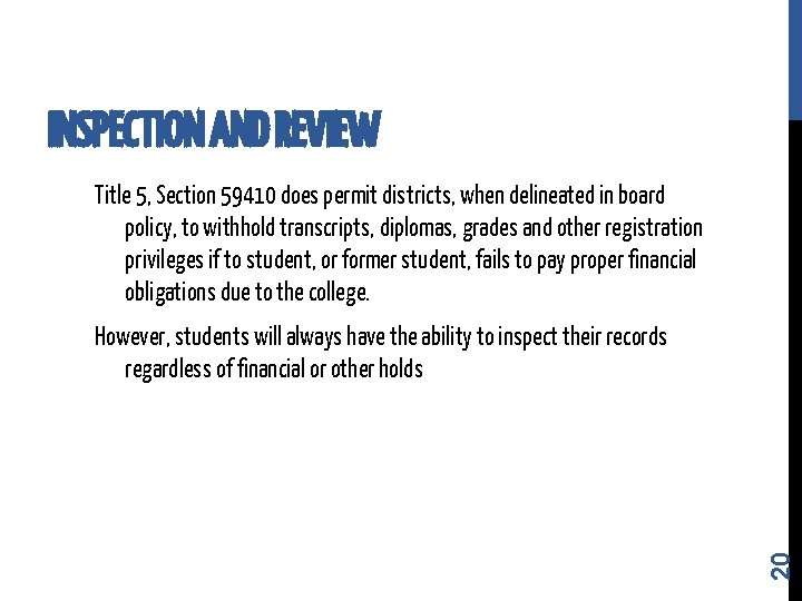 INSPECTION AND REVIEW Title 5, Section 59410 does permit districts, when delineated in board INSPECTION AND REVIEW Title 5, Section 59410 does permit districts, when delineated in board
