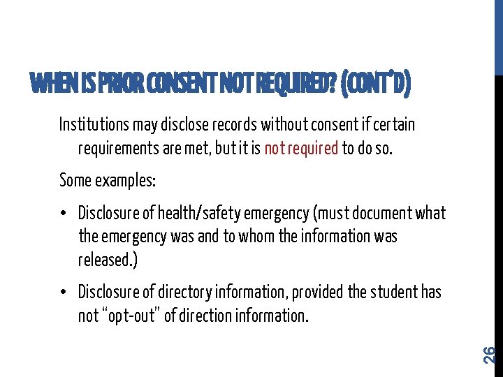 WHEN IS PRIOR CONSENT NOT REQUIRED? (CONT’D) Institutions may disclose records without consent if WHEN IS PRIOR CONSENT NOT REQUIRED? (CONT’D) Institutions may disclose records without consent if