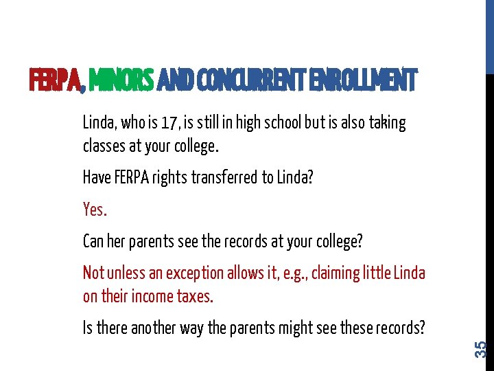 FERPA, MINORS AND CONCURRENT ENROLLMENT Linda, who is 17, is still in high school FERPA, MINORS AND CONCURRENT ENROLLMENT Linda, who is 17, is still in high school