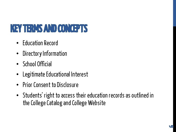 KEY TERMS AND CONCEPTS • Education Record • Directory Information • School Official • KEY TERMS AND CONCEPTS • Education Record • Directory Information • School Official •
