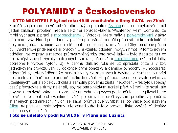 POLYAMIDY a Československo OTTO WICHTERLE byl od roku 1940 zaměstnán u firmy BAŤA ve