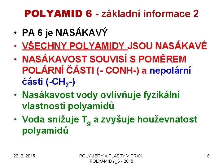 POLYAMID 6 - základní informace 2 • PA 6 je NASÁKAVÝ • VŠECHNY POLYAMIDY