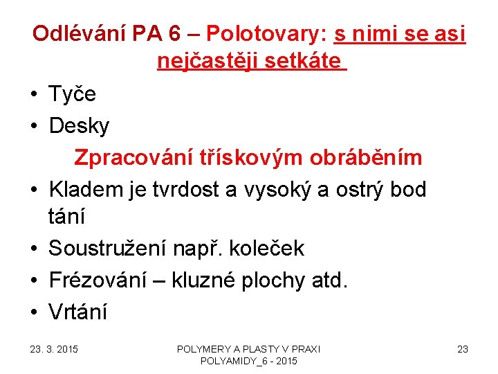 Odlévání PA 6 – Polotovary: s nimi se asi nejčastěji setkáte • Tyče •