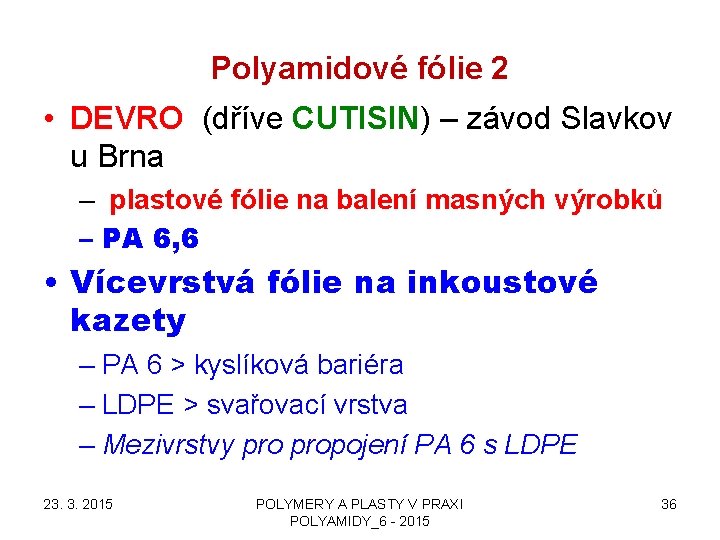 Polyamidové fólie 2 • DEVRO (dříve CUTISIN) – závod Slavkov u Brna – plastové