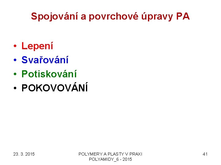 Spojování a povrchové úpravy PA • • Lepení Svařování Potiskování POKOVOVÁNÍ 23. 3. 2015